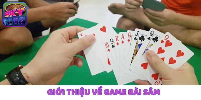 Giới thiệu vài nét khái quát về Sâm tại SkyClub