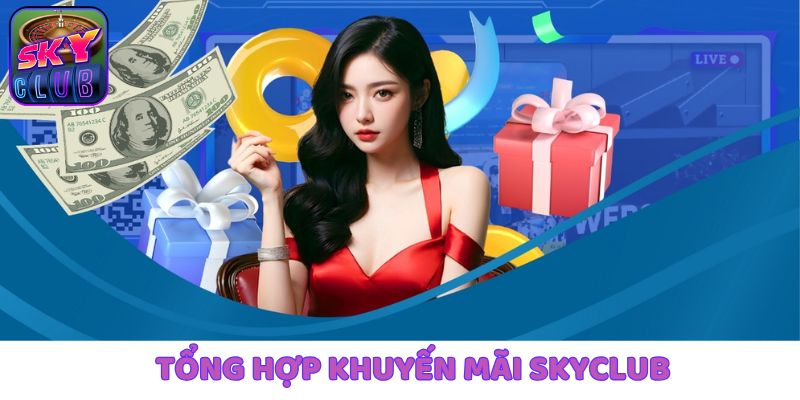 Liệt kê danh sách khuyến mãi SkyClub cực hot