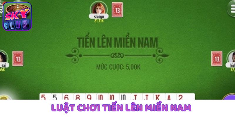 Tìm hiểu nhanh về luật chơi của Tiến lên miền Nam