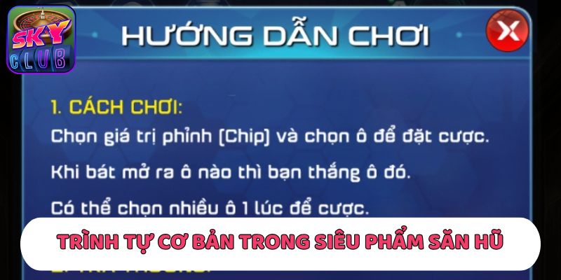Trình tự cơ bản trong siêu phẩm săn hũ